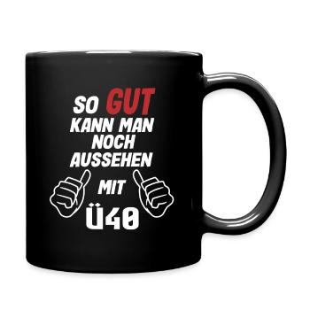 So Gut Kann Man Noch Aussehen Mit Ü40 Toll - Tasse einfarbig - Schwarz - Rechts