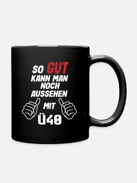 So Gut Kann Man Noch Aussehen Mit Ü40 Toll - Tasse einfarbig - Schwarz
