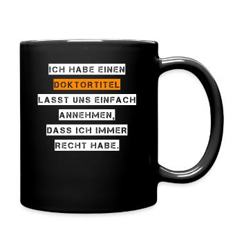 Lustig Doktortitel Spruch Doktor Geschenk - Tasse einfarbig - Schwarz - Rechts