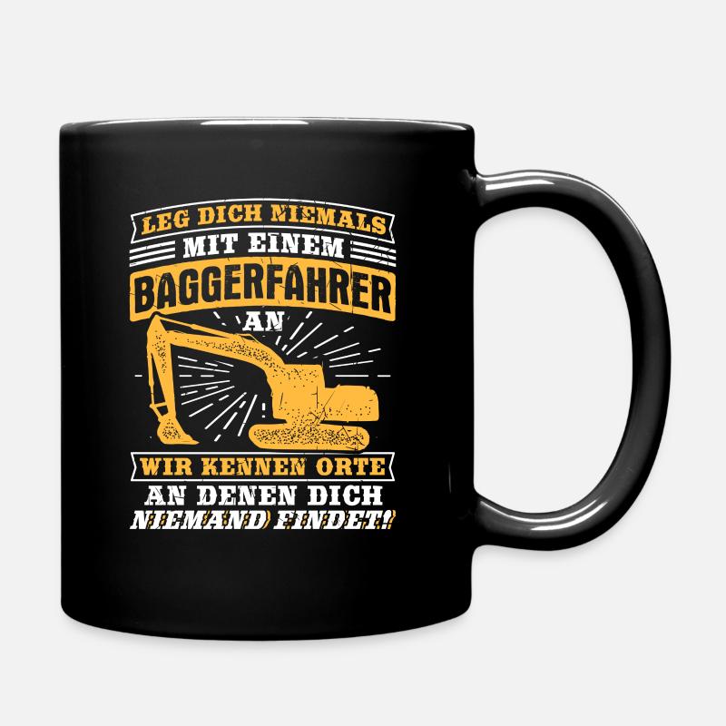 Leg Nie Baggerfahrer Orte Bagger Baggern Bau - Tasse einfarbig - Schwarz