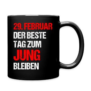 29. Februar Der Beste Tag Zum Jung Bleiben - Tasse einfarbig - Schwarz - Rechts