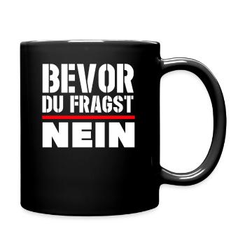 Bevor du fragst NEIN Antwort Reaktion - Tasse einfarbig - Schwarz - Rechts