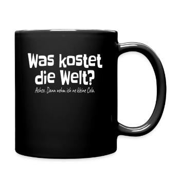 Was Kostet Die Welt Achso Ich Nehm Ne Kleine Cola - Tasse einfarbig - Schwarz - Rechts