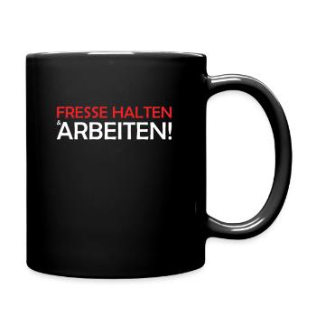 Fresse Halten Arbeiten - Lustige Sprüche Chef - Tasse einfarbig - Schwarz - Rechts