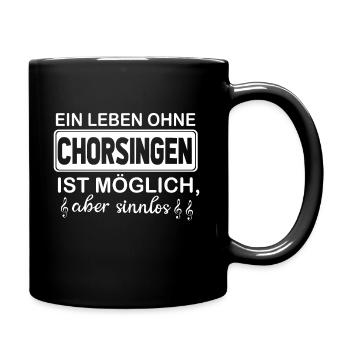 ein leben ohne chorsingen ist möglich - Tasse einfarbig - Schwarz - Rechts