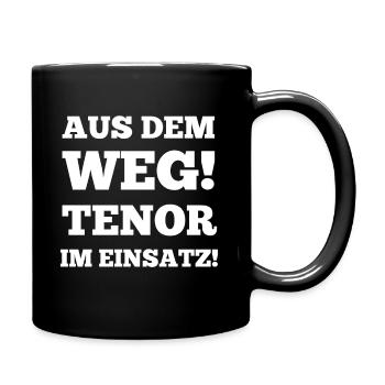 aus dem weg! tenor im einsatz! - Tasse einfarbig - Schwarz - Rechts