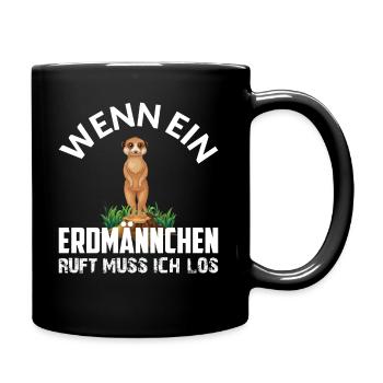 WENN EIN ERDMÄNNCHEN RUFT MUSS ICH LOS - Tasse einfarbig - Schwarz - Rechts