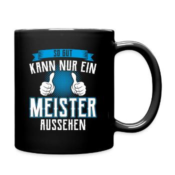 So gut kann nur ein Meister aussehen - Tasse einfarbig - Schwarz - Rechts