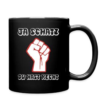 Ja Schatz du hast Recht - und ich hab meine Ruhe - Tasse einfarbig - Schwarz - Rechts