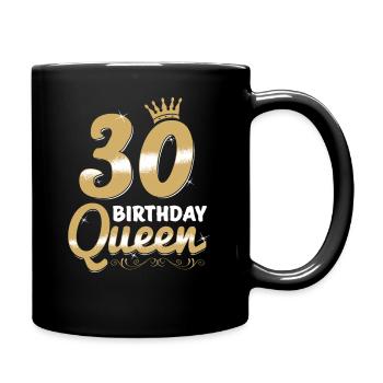 30 Birthday Queen - 30 Jahre Geburtstag - Tasse einfarbig - Schwarz - Rechts