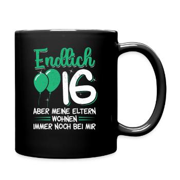 Endlich 16 - Aber meine Eltern wohnen.. Geburtstag - Tasse einfarbig - Schwarz - Rechts