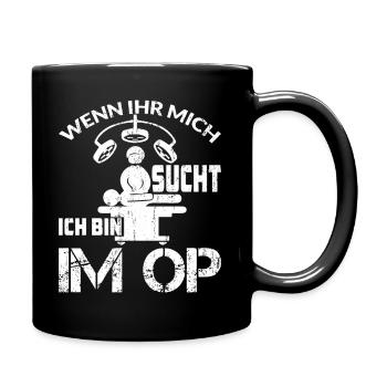 WENN IHR MICH SUCHT ICH BIN IM OP - Tasse einfarbig - Schwarz - Rechts