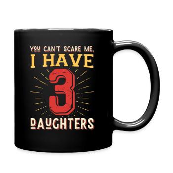 You can't scare me, I have 3 daughters - Full Colour Mug - black - Right