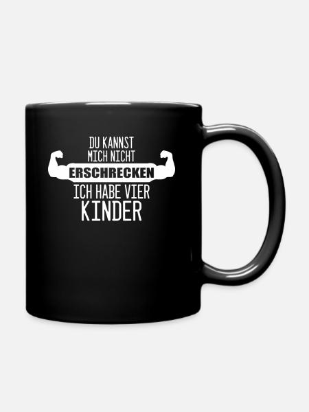 Du kannst mich nicht erschrecken Ich habe 4 Kinder - Tasse einfarbig - Schwarz