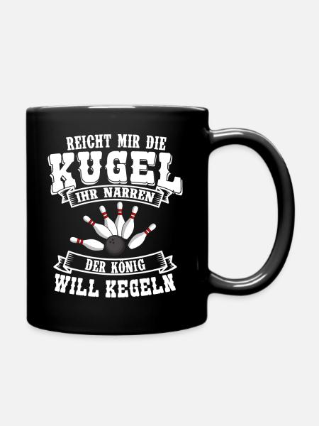 Der König will Kegeln lustiger Kegler Spruch - Tasse einfarbig - Schwarz