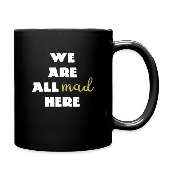 Nous sommes tous fous ici ... Citation de Cheshire - Mug uni - noir - Droite