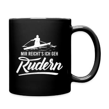 Mir reicht's ich geh Rudern - Ruderer Geschenk - Tasse einfarbig - Schwarz - Rechts