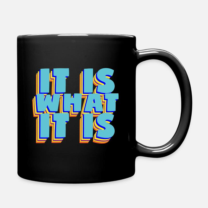 It is what it is es ist was es ist Cool Spruch - Tasse einfarbig - Schwarz