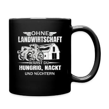 Ohne Landwirtschaft wärst du Hungrig Nackt - Tasse einfarbig - Schwarz - Rechts