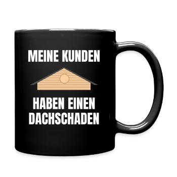 Meine Kunden haben einen Dachschaden Geschenk - Tasse einfarbig - Schwarz - Rechts