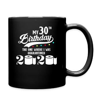 My 30th Birthday Quarantined Quarantine 1990 - Full Colour Mug - black - Right