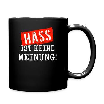 Hass ist keine Meinung Anti Rassismus Politik - Tasse einfarbig - Schwarz - Rechts
