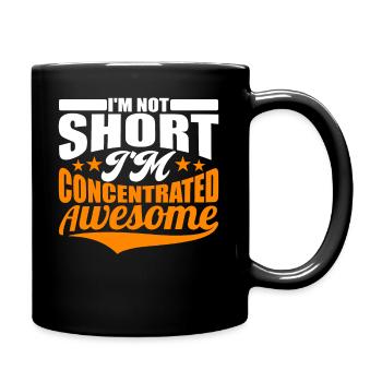 Sayings – I m Not Short I m Concentrated Awesome - Full Colour Mug - black - Right