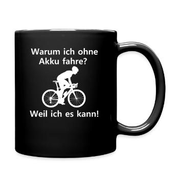 Warum ich ohne Akku fahre? Weil ich es kann! - Tasse einfarbig - Schwarz - Rechts