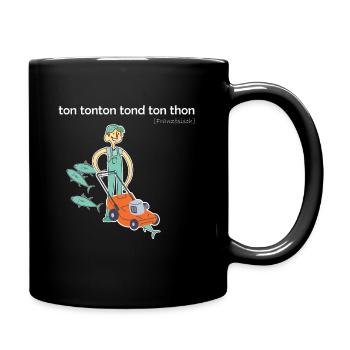 Dein Onkel mäht deinen Thunfisch ton tonton tond - Tasse einfarbig - Schwarz - Rechts