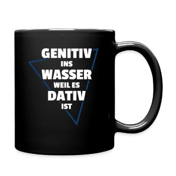 GENITIV INS WASSER WEIL ES DATIV IST - Tasse einfarbig - Schwarz - Rechts