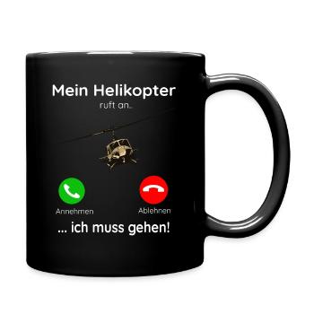 Mein Helikopter ruft an ich muss gehen! - Tasse einfarbig - Schwarz - Rechts
