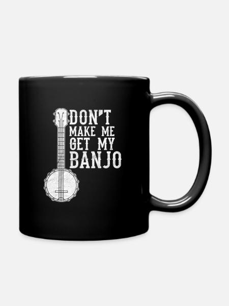 Don't Make Me Get My Banjo - Full Colour Mug - black