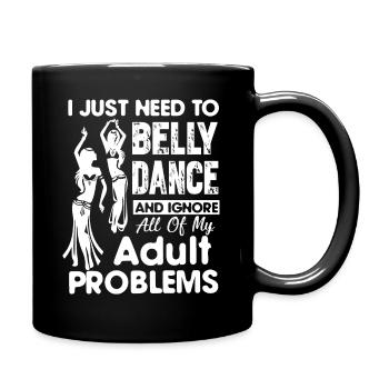 Belly Dancing And Ignore Adult Problems - Full Colour Mug - black - Right