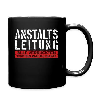 Anstaltsleitung Alle Verrückten... lustiger Spruch - Tasse einfarbig - Schwarz - Rechts