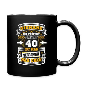40 Geburtstag lustiger Spruch - Tasse einfarbig - Schwarz - Rechts