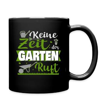 Keine Zeit Der Garten Ruft | Gärtner Gartenliebhab - Tasse einfarbig - Schwarz - Rechts