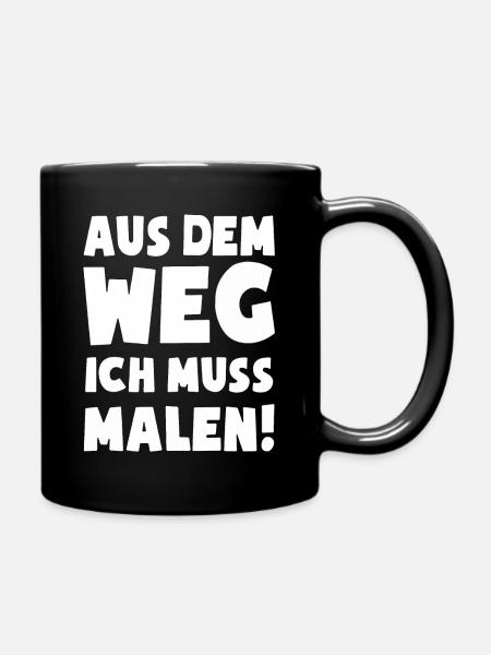 Aus dem Weg ich muss Malen Maler Malen Malen Kunst - Tasse einfarbig - Schwarz