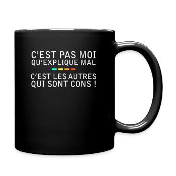 C'est Pas Moi Qui explique Mal - Mug uni - noir - Droite