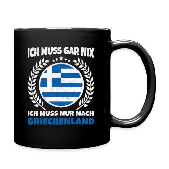 Ich Muss Gar Nichts - Ich Muss Nur Nach Griechenla - Tasse einfarbig - Schwarz - Rechts