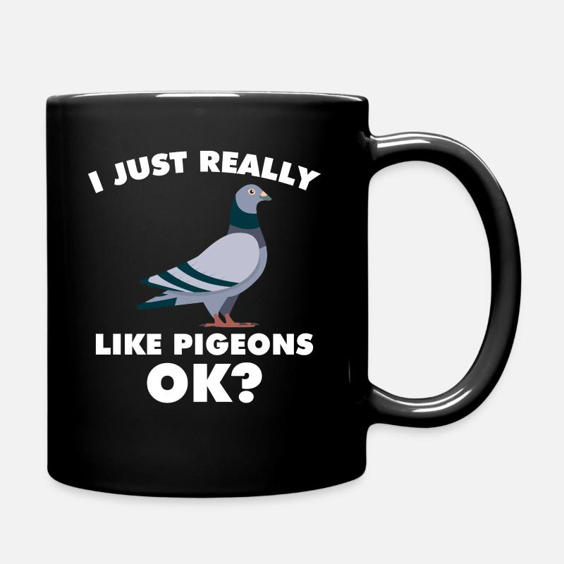 I Just Really Like Pigeons OK? Tauben - Tasse einfarbig - Schwarz