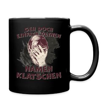 Namen klatschen, cooler lustiger Spruch Geschenk - Tasse einfarbig - Schwarz - Rechts