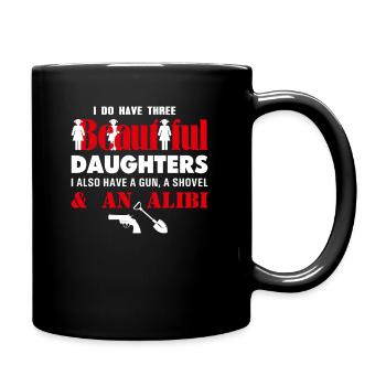 Ich habe drei schöne Töchter Gun Shovel Alibi Vate - Tasse einfarbig - Schwarz - Rechts