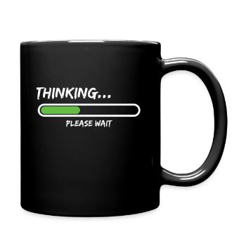 Thinking Please Wait Loading Thinking Bitte Warten - Tasse einfarbig - Schwarz - Rechts