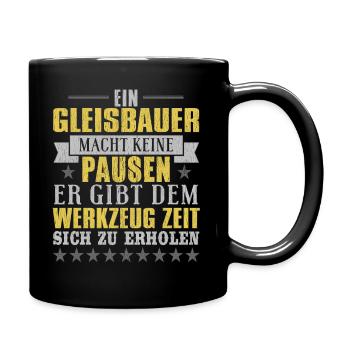 ein gleisbauer macht keine pausen er gibt dem werk - Tasse einfarbig - Schwarz - Rechts