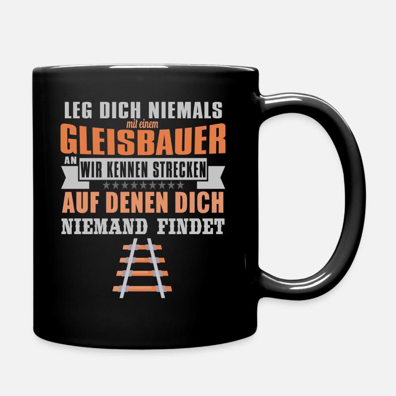 Leg Dich Niemals Mit Einem Gleisbauer An - Tasse einfarbig - Schwarz
