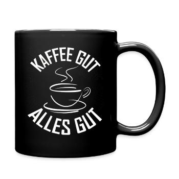 Kaffee gut - Alles gut - Tasse einfarbig - Schwarz - Rechts