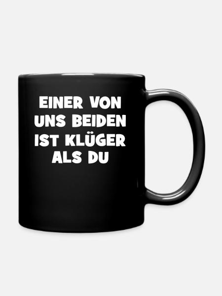 lustiger Spruch, Coole sprüche, lustig, - Tasse einfarbig - Schwarz