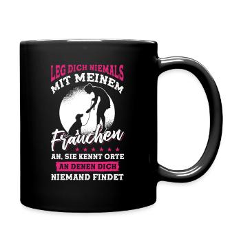 Leg dich niemals mit meinem Frauchen an - Tasse einfarbig - Schwarz - Rechts