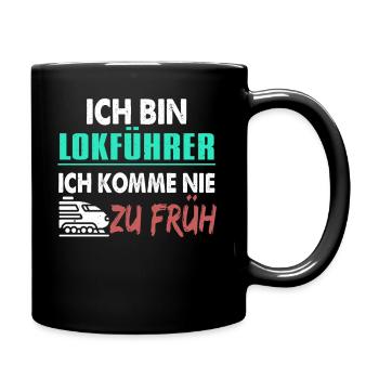 Ich Bin Lokführer Ich Komme Nie Zu Früh - Tasse einfarbig - Schwarz - Rechts