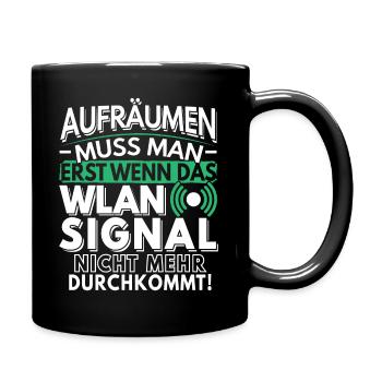 Aufräumen muss man wenn das Wlan nicht durchkommt - Tasse einfarbig - Schwarz - Rechts